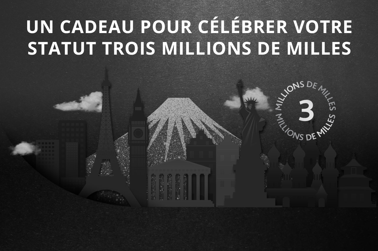 UN CADEAU POUR CÉLÉBRER VOTRE STATUT TROIS MILLIONS DE MILLES